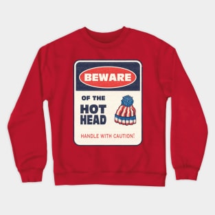 Beware of the Hot Head hat sign Crewneck Sweatshirt